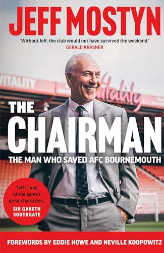 The Chairman : The Man Who Saved AFC Bournemouth (Kindle Edition)