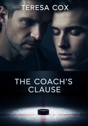The Coach's Clause: An Age Gap, Forbidden MM Hockey Romance with a Career-Ending Secret (Kindle Edition)