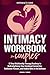 THE INTIMACY WORKBOOK FOR C...