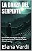 LA DANZA DEL SERPENTE (Italian Edition Murder Mystery): Un thriller psicologico tra i segreti dell’Aspromonte e i riti oscuri della Calabria antica ... ... of Secrets, Shadows, and the Human Soul)