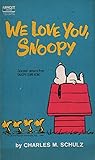 We Love You, Snoopy by Charles M. Schulz We Love You, Snoopy by Charles M. Schulz