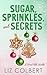 Sugar, Sprinkles, and Secre...