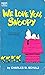 We Love You, Snoopy by Charles M. Schulz We Love You, Snoopy by Charles M. Schulz