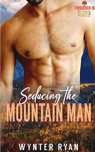Seducing the Mountain Man (Forbidden in Fall Mountain Man)