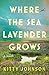 Where the Sea Lavender Grows by Kitty  Johnson