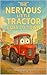 The Nervous Little Tractor ...