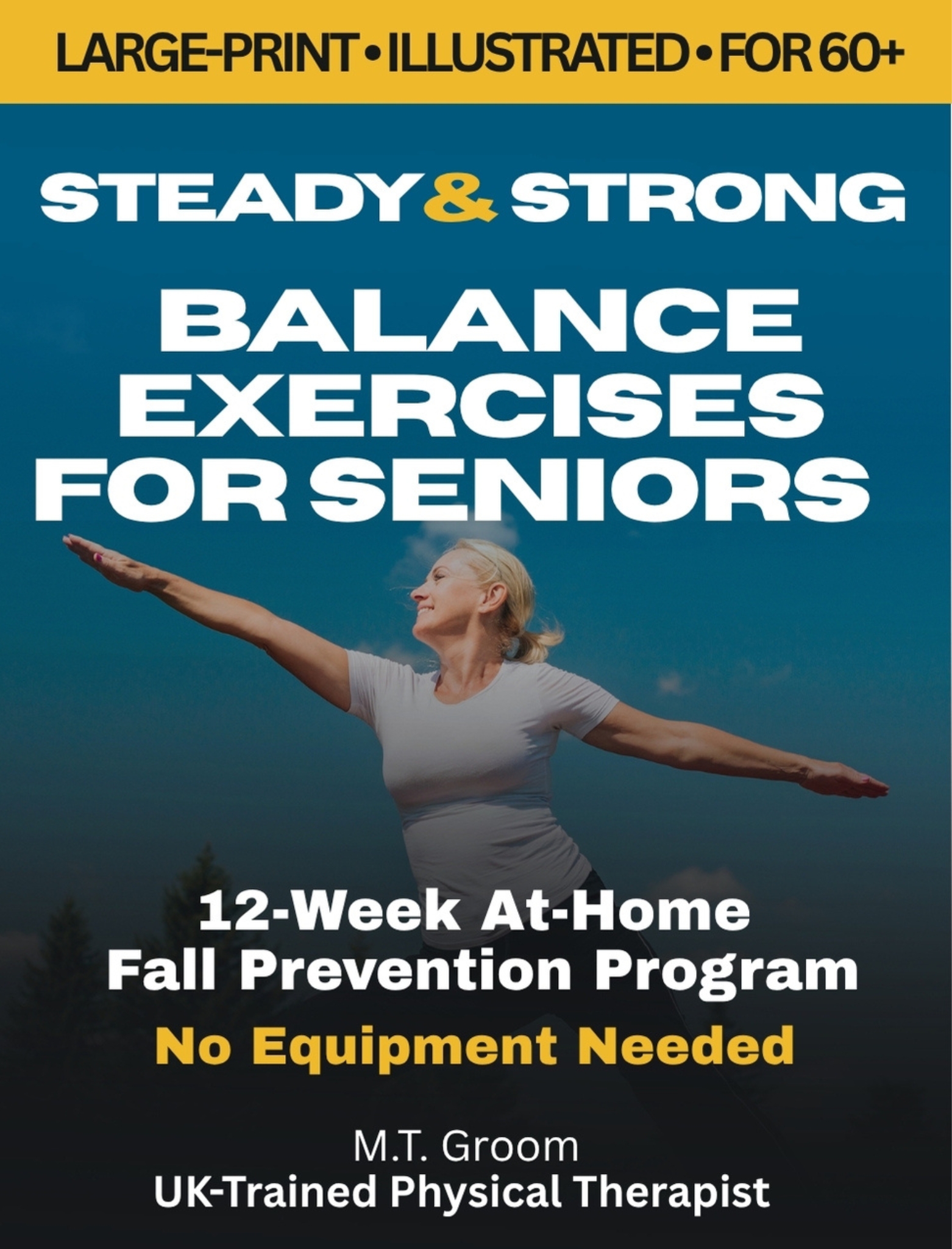 Steady & Strong: Balance Exercises for Seniors Over 60 - Large Print Illustrated Exercise Book - 12-Week At-Home Strength Training and Fall Prevention Program (Steady & Strong Series 2)