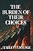 The Burden Of Their Choices