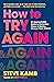 How to Try Again: An Approachable Guide to Navigating Chaos and Making Change THAT STICKS