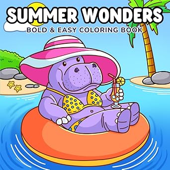 Summer Wonders: Bold & Easy Coloring Book for Adults and Teens Featuring Fun and Cute Summer Designs for Stress Relief and Relaxation (Summer Coloring Book)