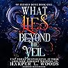 What Lies Beyond the Veil by Harper L. Woods