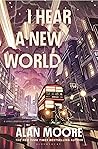 I Hear a New World