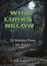 What Lurks Below:...