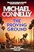 The Proving Ground: The Brand New Blockbuster Lincoln Lawyer Thriller