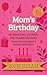 Mom's Birthday - Interesting Stories, Facts and Quizzes (Birt... by B William