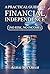 A PRACTICAL GUIDE TO FINANCIAL INDEPENDENCE by Agbai Ina Obasi