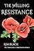 The Willing Resistance  by Kim Black