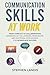 Communication Skills At Work by Stephen Landis
