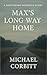 Max's Long Way Home by Michael Corbitt