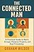 The Connected Man: A Practical Guide to Men’s Groups, Purpose Projects, and Real Friendship
