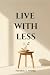 Live With Less by Patrick Andrei