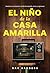 El Nino de la Casa Amarilla (Spanish Edition)