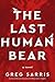 The Last Human Bear
