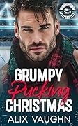 Grumpy Pucking Christmas: A Grumpy Sunshine Hockey Romance