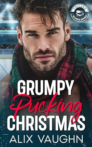 Grumpy Pucking Christmas: A Grumpy Sunshine Hockey Romance (Chicago Blades Series)