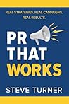 PR THAT WORKS: REAL STRATEGIES. REAL CAMPAIGNS. REAL RESULTS.