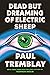 Dead but Dreaming of Electric Sheep by Paul Tremblay Dead but Dreaming of Electric Sheep by Paul Tremblay