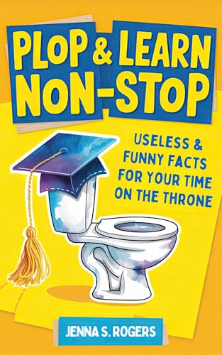 Plop & Learn Non-Stop: Useless & Funny Facts for Your Time on the Throne: Funny Poop Gag Book with Humor: White Elephant Gifts for Adults (Kindle Edition)