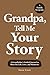 Grandpa, Tell Me Your Story...