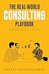 The Real-World Consulting Playbook - Strategy, Scar & Survival