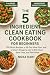 The 5-Ingredient Clean Eati...