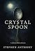 Crystal Spoon: A collection...