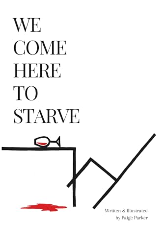 We Come Here to Starve (Paperback)