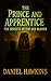 The Prince and Apprentice  by Daniel Hawkins
