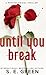 Until You Break