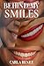 BEHIND MY SMILES