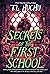 Secrets of the First School...