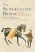The Superlative Horse: A Ta...