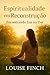 Espiritualidade em Reconstr...