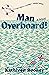 Man Overboard!: A Novel