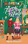 A Taste of Magic by Tricia O'Malley A Taste of Magic by Tricia O'Malley