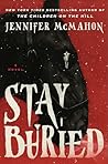 Stay Buried by Jennifer  McMahon