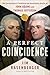 A Perfect Coincidence: The Extraordinary Friendship and Astonishing Deaths of John Adams and Thomas Jefferson