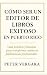 Cómo Ser Un Editor De Libros Exitoso en Puerto Rico by Peter R. Vergara Ramírez