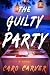The Guilty Party by Caro Carver The Guilty Party by Caro Carver