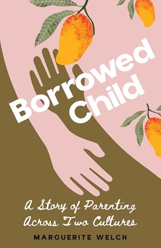 Borrowed Child: A Story of Parenting Across Two Cultures (Kindle Edition)